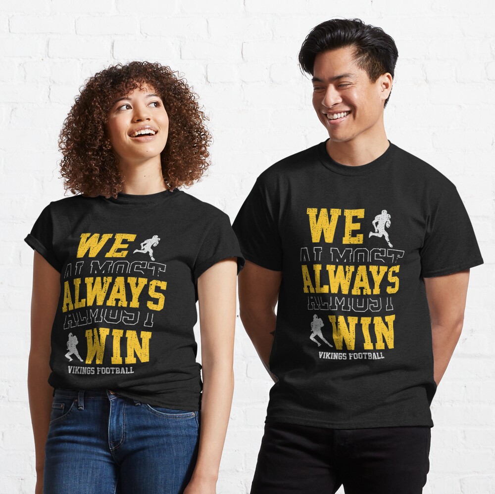 NamasteMFG We Almost Always Almost Win - Funny Minnesota Vikings Football Tee - Short-Sleeve Unisex T-Shirt