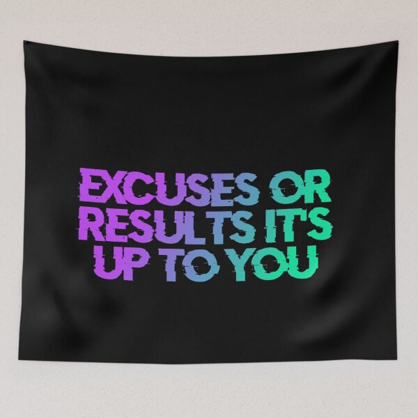 Item preview, Excuses Or Results It's Up To You designed and sold by Organized Chaos Designs.