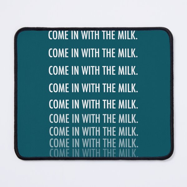 Item preview, COME IN WITH THE MILK. designed and sold by TallysApparelss.