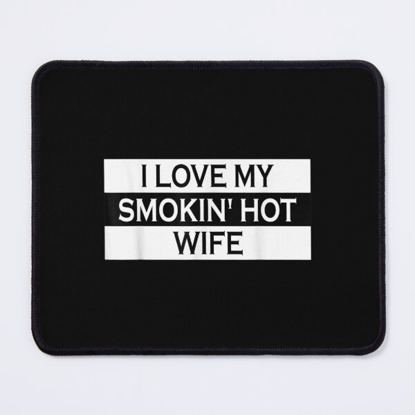 Item preview, I Love My Smokin' Hot Wife Lovely Valentine Gift Girlfriend designed and sold by bessiey23.