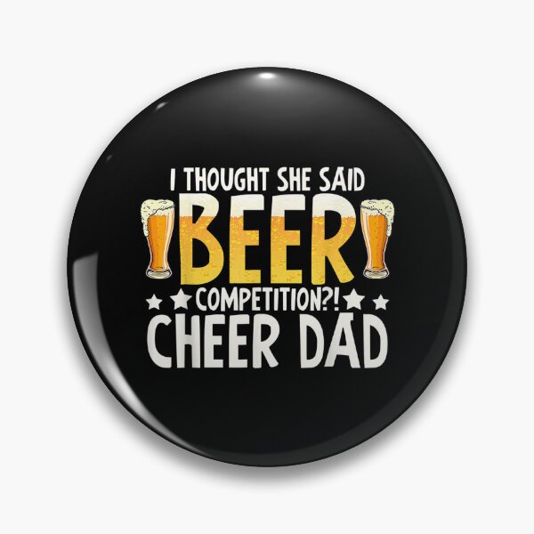 Item preview, I Thought She Said Beer Competition Cheer Dad  designed and sold by jennifera11.