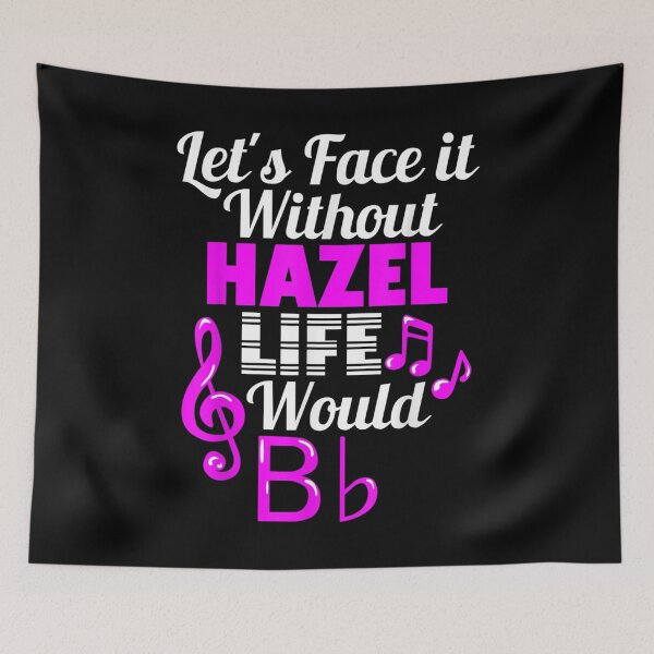Item preview, Without Hazel Life Would B Flat Music Lover First Name  designed and sold by cysandy.
