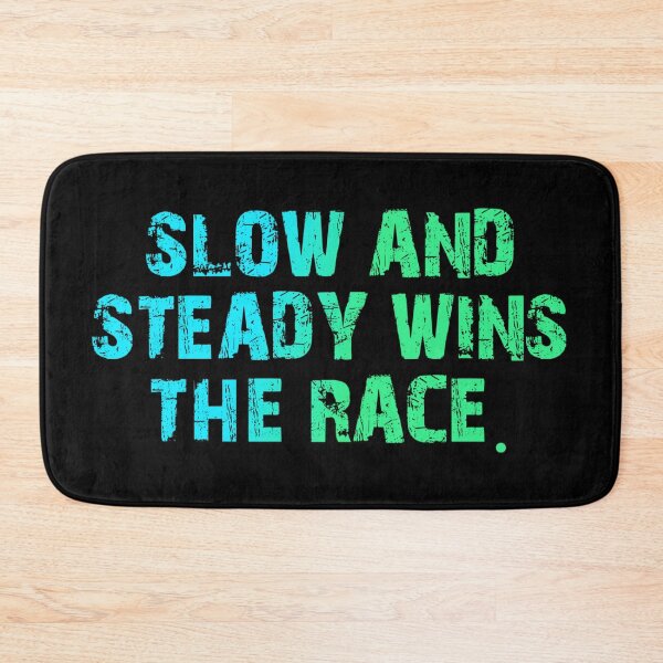 Item preview, Slow And Steady Wins The Race designed and sold by Organized Chaos Designs.