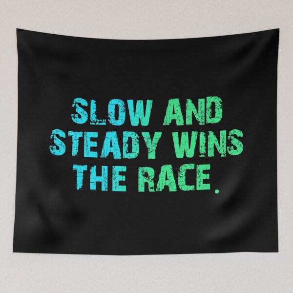 Item preview, Slow And Steady Wins The Race designed and sold by Organized Chaos Designs.