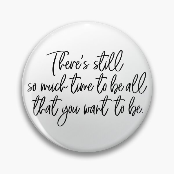 Item preview, There's still so much time to be all that you want to be designed and sold by heyluckyseven.