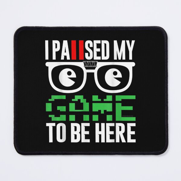 Item preview, I Paused My Game To Be Here Gamer  designed and sold by cysandy.