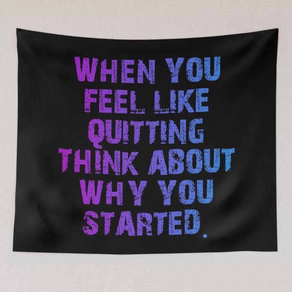 Item preview, When You Feel Like Quitting Think About Why You Started designed and sold by Organized Chaos Designs.