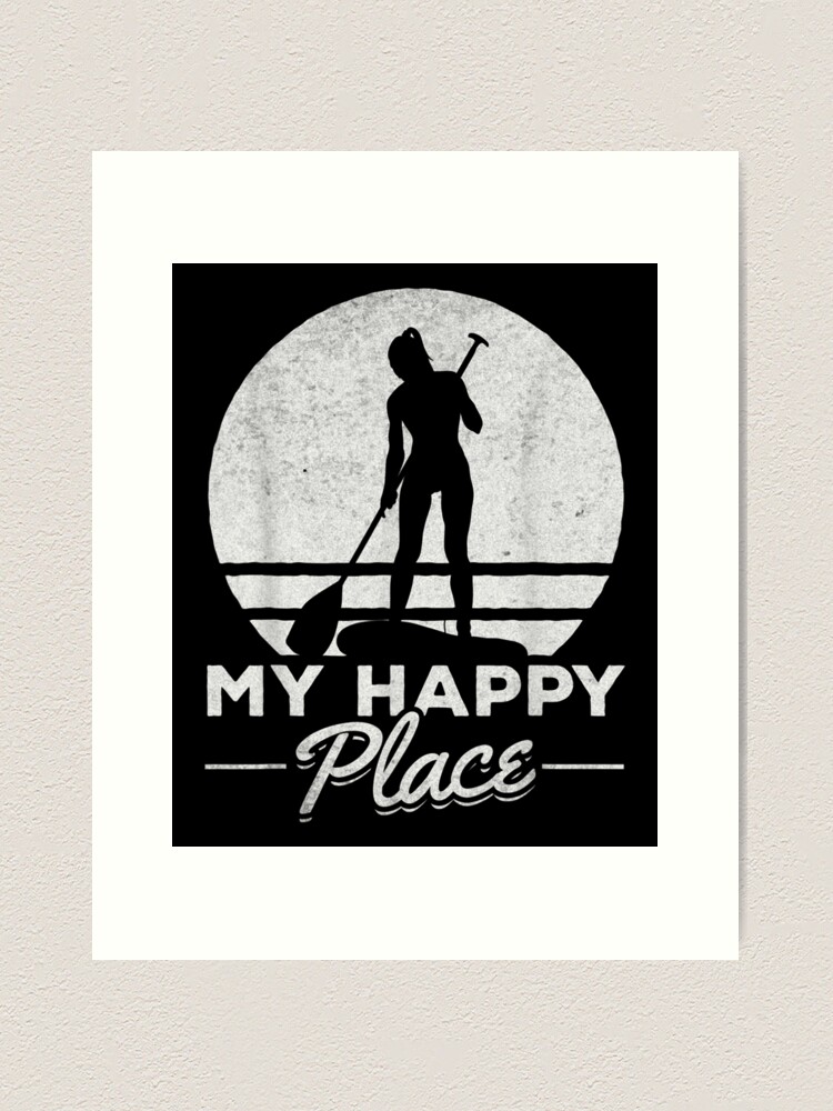 My Happy Place Sup Girl I Water Sports Stand Up Paddle Board 