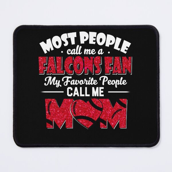 Item preview, Copy of Most People Call Me A Falcons Fan My Favorite People Call Me Mom designed and sold by TheBabySitters.