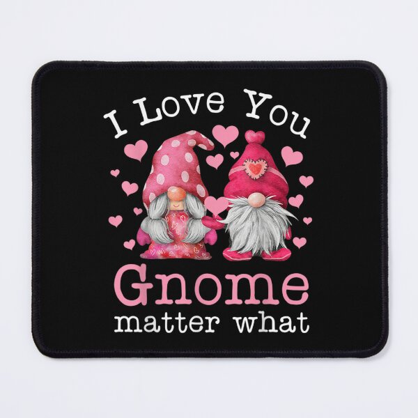 Item preview, I Love You Gnome Matter Wha Couples Valentine's Day designed and sold by bessiey23.