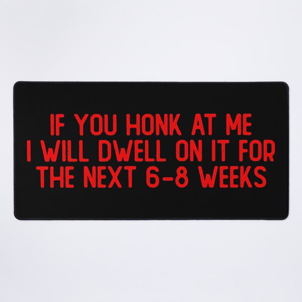 Item preview, If You Honk At Me I Will Dwell On It For Weeks Funny Biker designed and sold by Sour Soul.