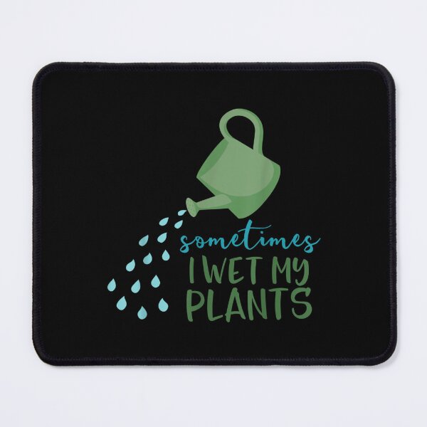 Item preview, Sometimes I Wet My Plants Funny Gardening designed and sold by jennifera11.