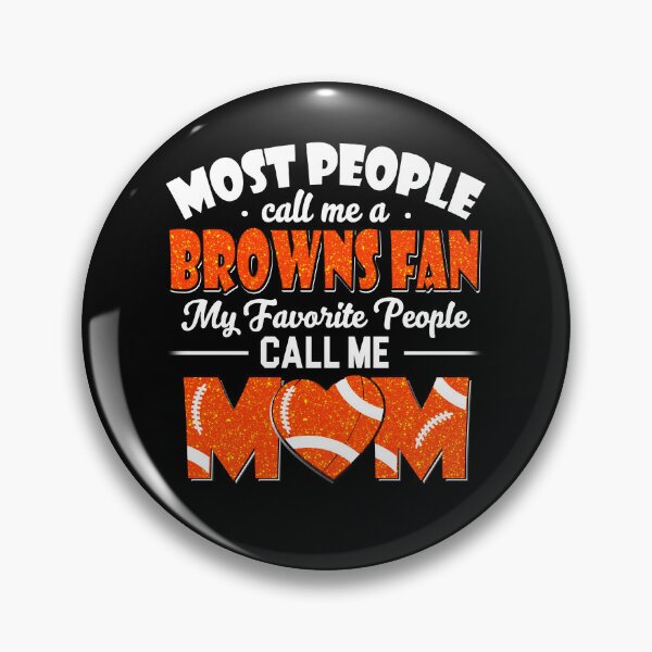 Artikelvorschau, Die meisten Leute nennen mich einen Browns-Fan. Meine Lieblingsmenschen nennen mich Mama entworfen und verkauft von TheBabySitters.