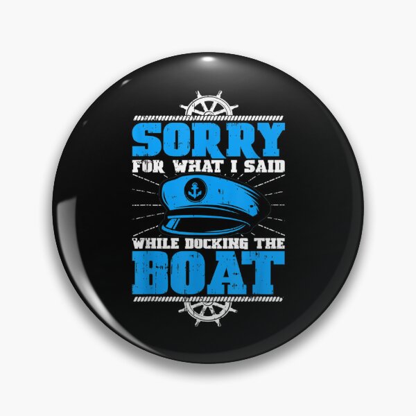 Item preview, Sorry For What I Said While Docking The Boat Owner Pontoon  designed and sold by bessiey23.