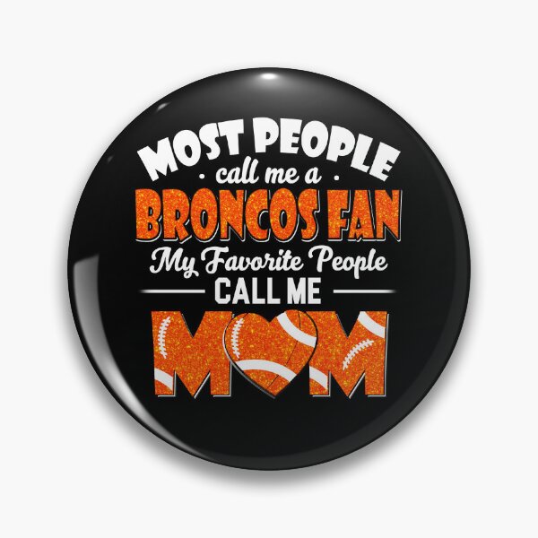 Item preview, Most People Call Me A Broncos Fan My Favorite People Call Me Mom designed and sold by TheBabySitters.