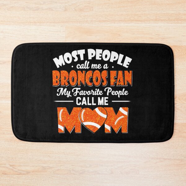 Item preview, Most People Call Me A Broncos Fan My Favorite People Call Me Mom designed and sold by TheBabySitters.