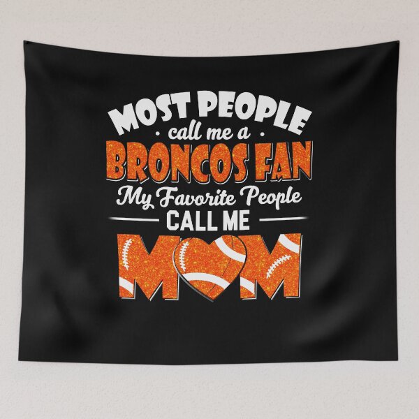 Item preview, Most People Call Me A Broncos Fan My Favorite People Call Me Mom designed and sold by TheBabySitters.