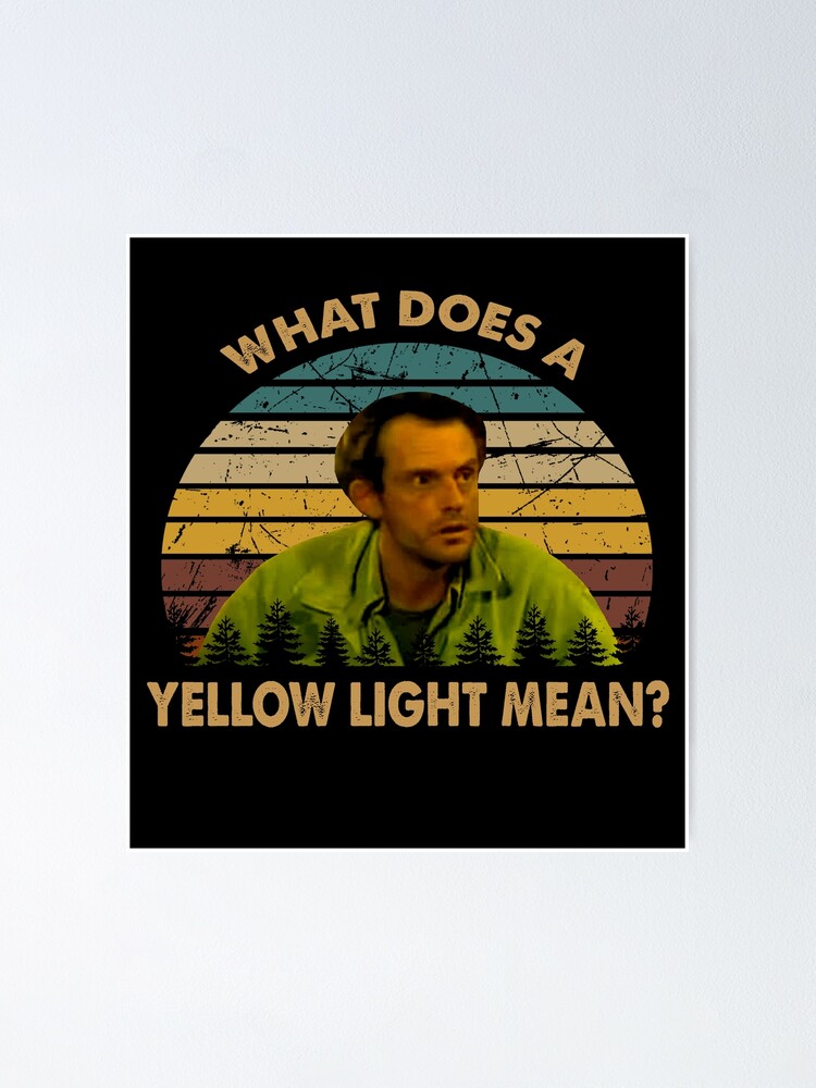 what-does-a-yellow-light-mean-art-jim-poster-poster-for-sale-by