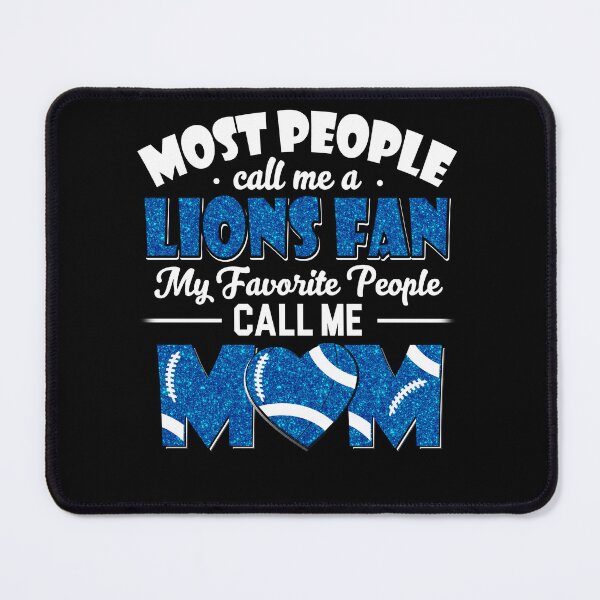 Item preview, Most People Call Me A Lions Fan My Favorite People Call Me Mom designed and sold by TheBabySitters.