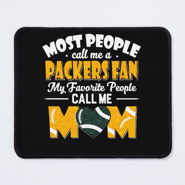 Item preview, Most People Call Me A Packers Fan My Favorite People Call Me Mom designed and sold by TheBabySitters.