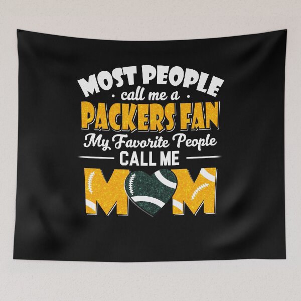 Item preview, Most People Call Me A Packers Fan My Favorite People Call Me Mom designed and sold by TheBabySitters.