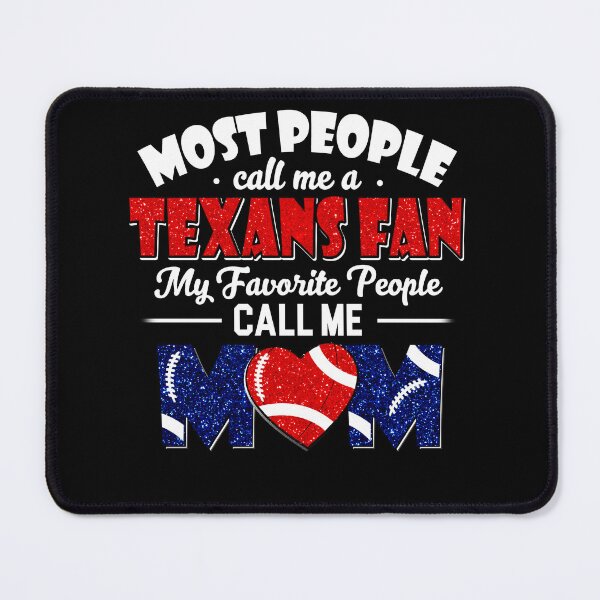 Item preview, Most People Call Me A Texans  Fan My Favorite People Call Me Mom designed and sold by TheBabySitters.
