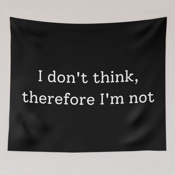 Item preview, I Don't Think Therefore I'm Not designed and sold by Sus-Snail-Co.