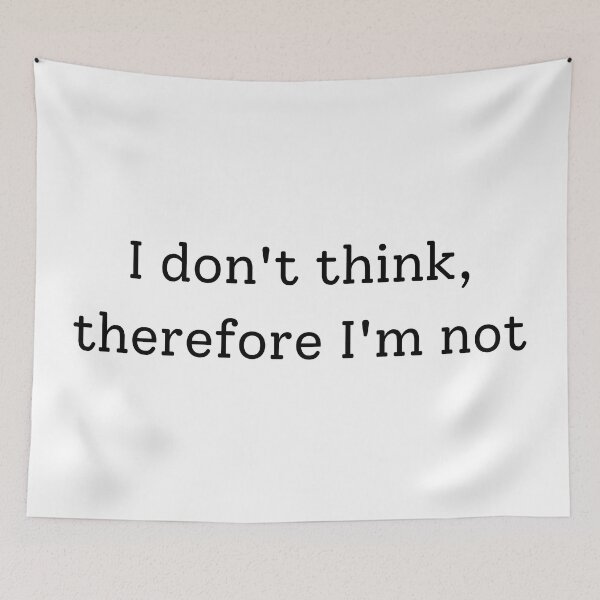 Item preview, I Don't Think Therefore I'm Not designed and sold by Sus-Snail-Co.