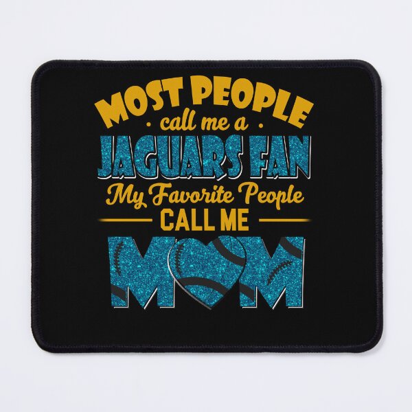 Item preview, Most People Call Me A Jaguars Fan My Favorite People Call Me Mom designed and sold by TheBabySitters.