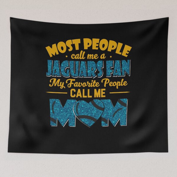Item preview, Most People Call Me A Jaguars Fan My Favorite People Call Me Mom designed and sold by TheBabySitters.