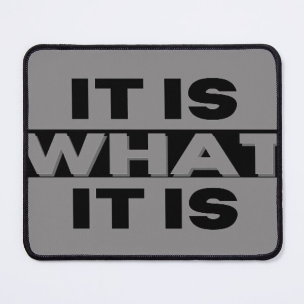 Item preview, IT IS WHAT IT IS designed and sold by jmed70.