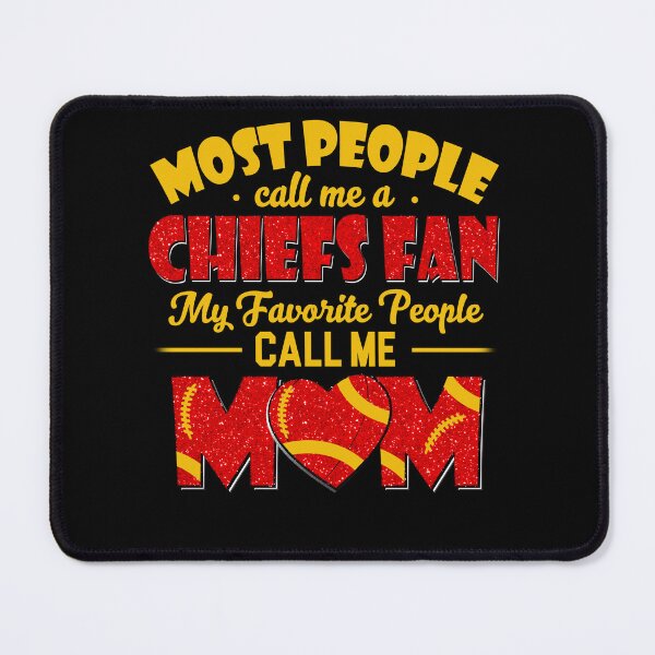 Item preview, Most People Call Me A Chiefs Fan My Favorite People Call Me Mom designed and sold by TheBabySitters.
