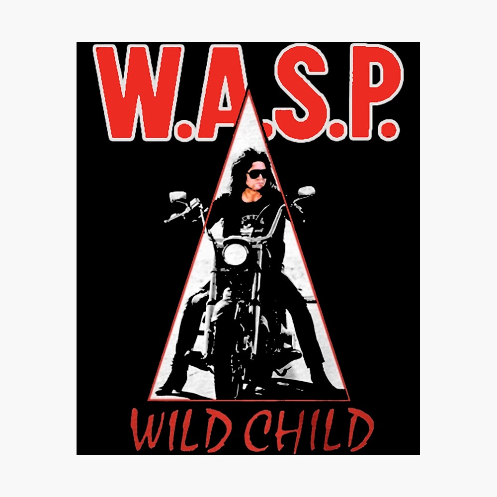 WASP Wild Child Enhanced " Poster for Sale by terminalzone |