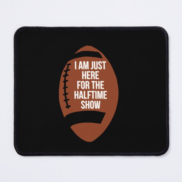 Item preview, Funny I am just here for the halftime show designed and sold by Tarun Bisht.