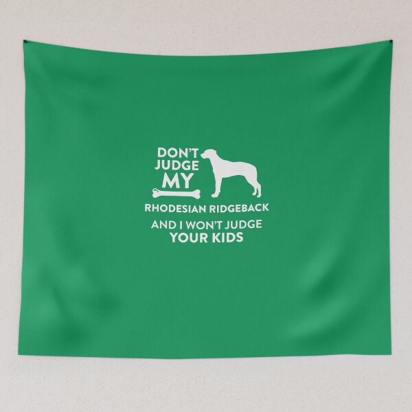 Item preview, Don't Judge My Rhodesian Ridgeback & I Won't Judge Your Kids designed and sold by AlwaysAwesome.