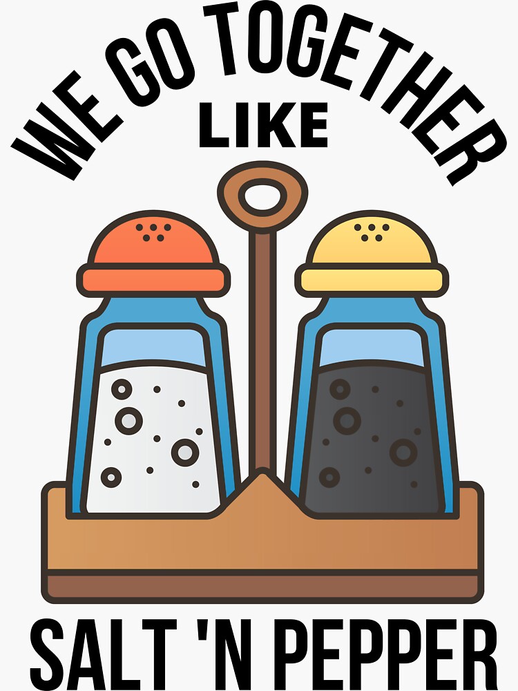 "We go together like salt and pepper" Sticker for Sale by ramazis Redbubble