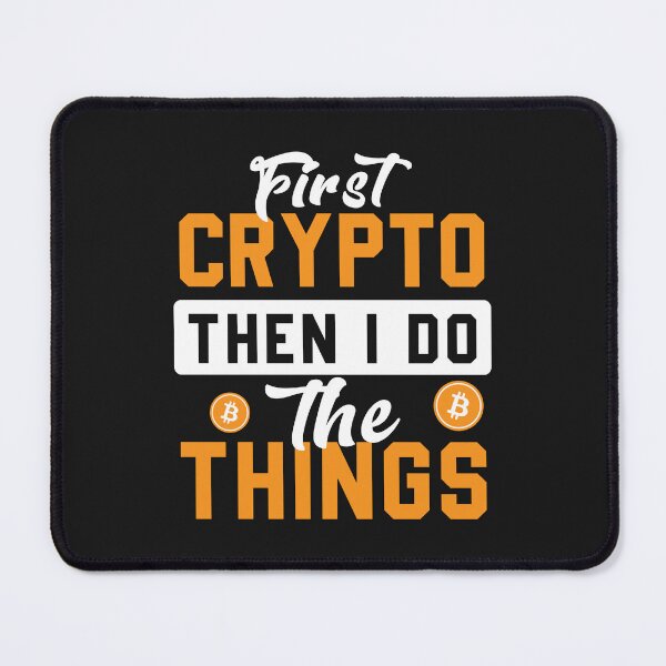 Item preview, Bitcoin Price First Crypto Then I Do The Things designed and sold by skeierleber4327.
