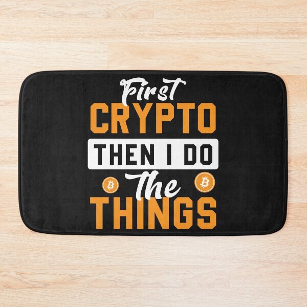 Item preview, Bitcoin Price First Crypto Then I Do The Things designed and sold by skeierleber4327.