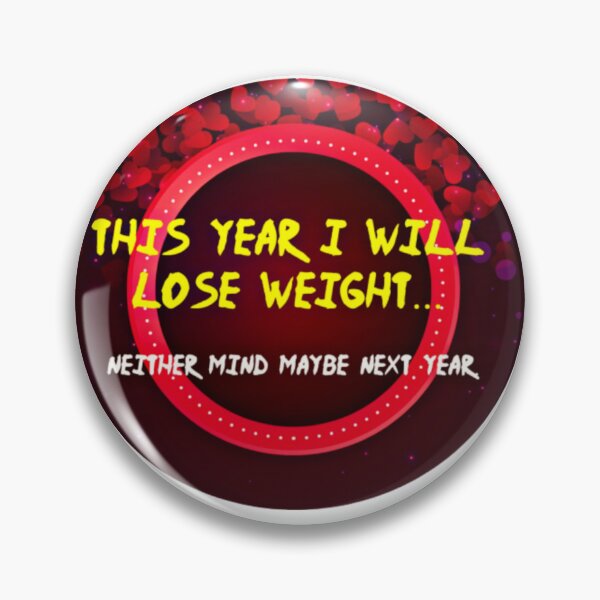 Item preview, THIS YEAR I WILL LOSE WEIGHT... NEITHER MIND MAYBE NEXT YEAR | THIS YEAR I WILL LOSE WEIGHT | LOSE WEIGHT designed and sold by Khan-Baba.