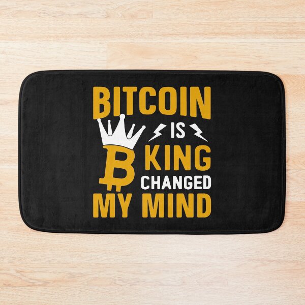 Item preview, Bitcoin Is King Changed My Mind designed and sold by skeierleber4327.
