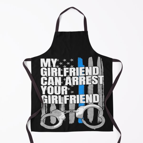 Item preview, My girlfriend can arrest your girlfriend designed and sold by Blue Line Hub.
