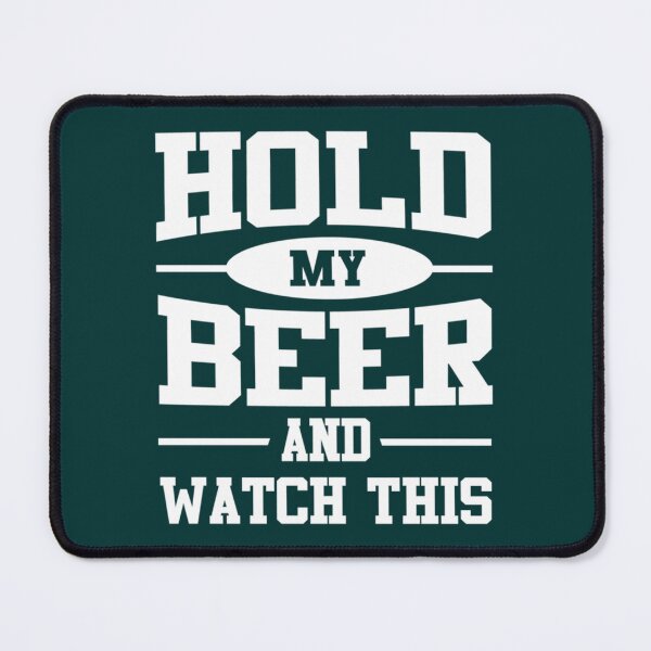 Item preview, Hold my beer and watch this     designed and sold by TSair.