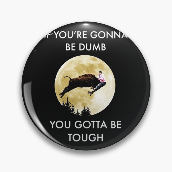Item preview, If You_re Gonna Be Dumb   designed and sold by TSair.
