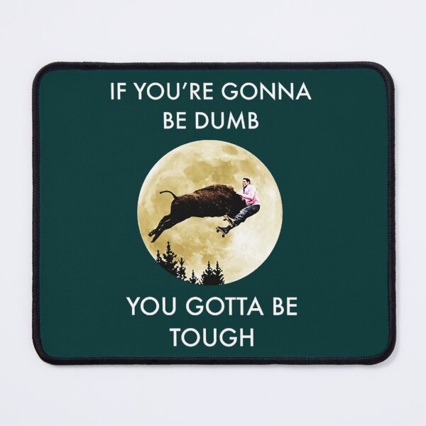 Item preview, If You_re Gonna Be Dumb designed and sold by TSair.