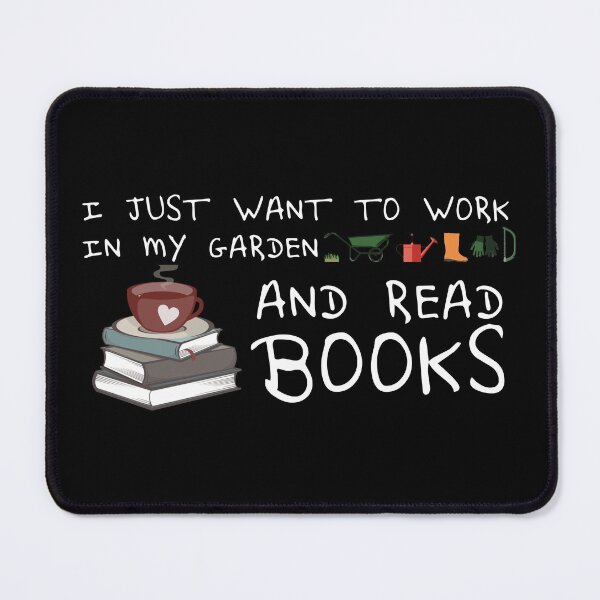 Item preview, I Just Want To Work In My Garden And Read Books designed and sold by DuShui.