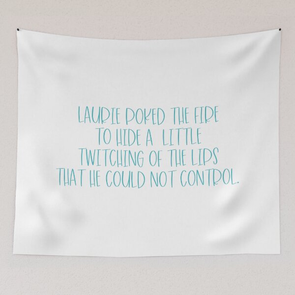 Item preview, Little Women Quote: Laurie Poked the Fire designed and sold by rissidesigns.
