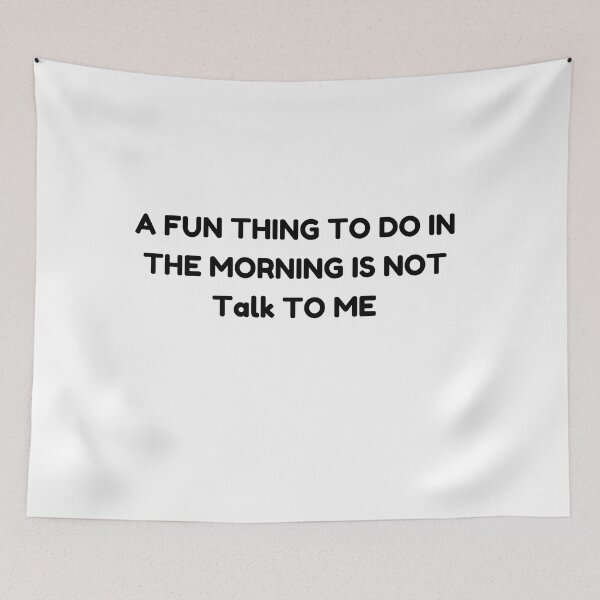 Item preview, A Fun Thing To Do In the Morning Is Not Talk To Me designed and sold by mankelll.