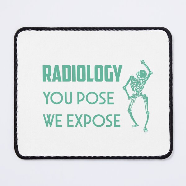 Item preview, Radiology - radiologist - You pose we expose - radiology designed and sold by CattlettArt.