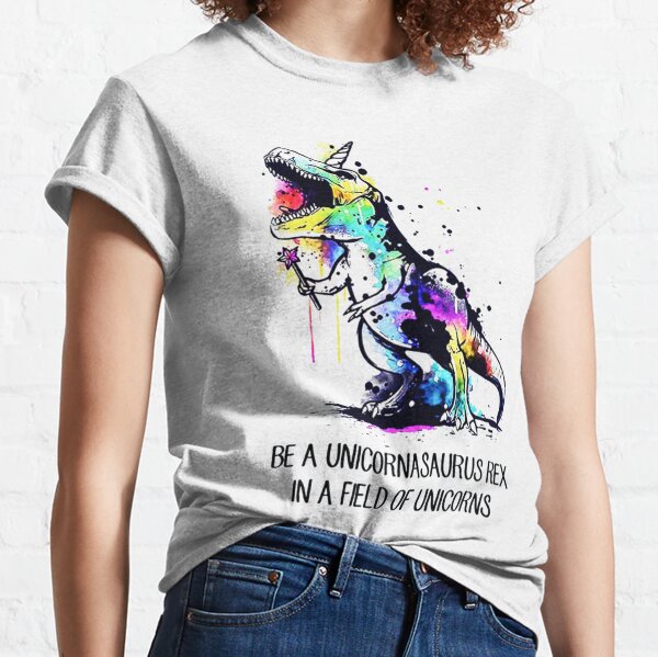 Be A Unicornasaurus Rex In A Field Of Unicorns Awesome        Classic T-Shirt