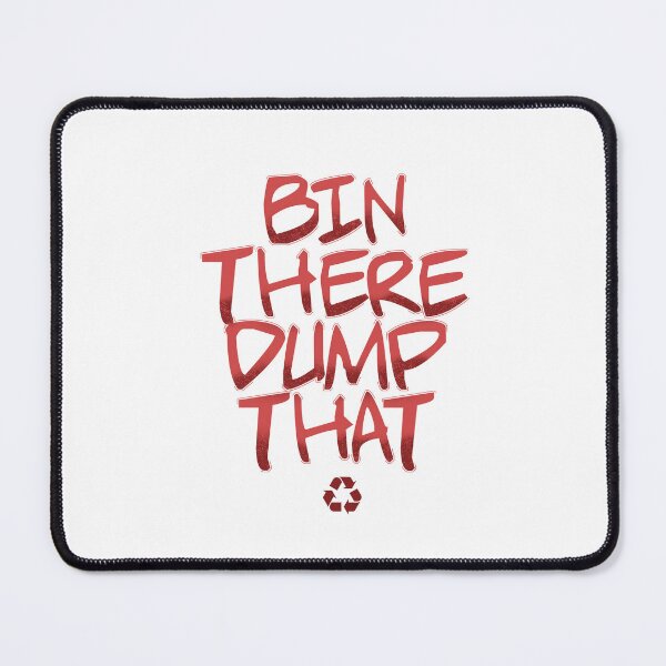 Item preview, Bin there Dump that Design for a Garbagetruck Driver designed and sold by sebastian3210.